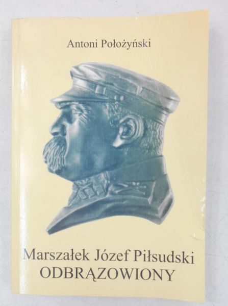 Marszałek Józef Piłsudzki odbrązowiony