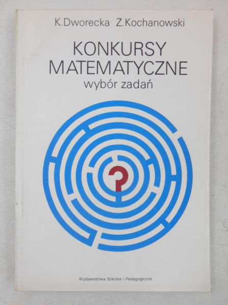 Dworecka K. - Konkursy matematyczne. Wybór zadań