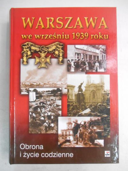 Warszawa we wrześniu 1939 roku. Obrona i życie codzienne