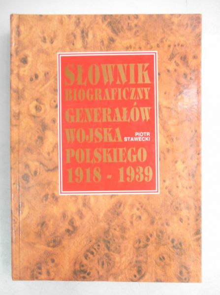Słownik biograficzny  generałów wojska polskiego 1918-1939