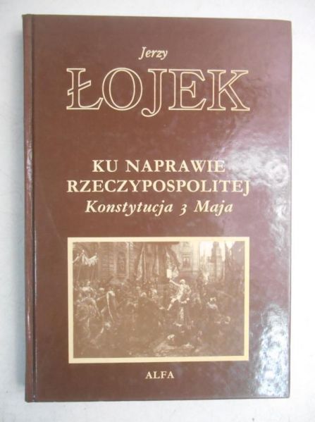Ku naprawie Rzeczypospolitej. Konstytucja 3 maja