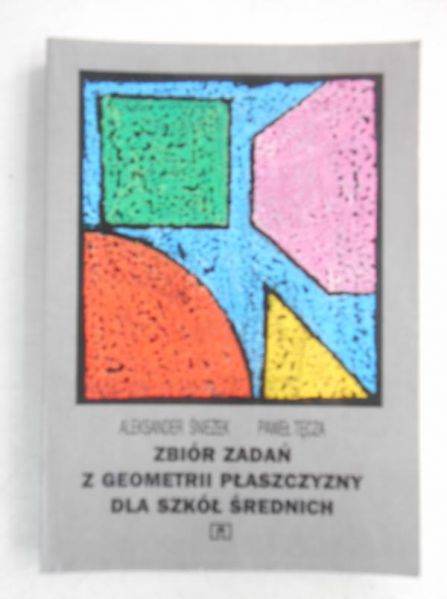 Zbiór zadań z geometrii płaszczyzny dla szkół średnich