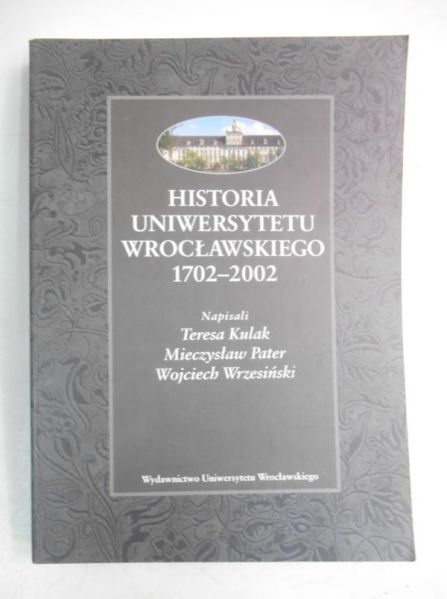 Historia Uniwersytetu Wrocławskiego  1702-2002