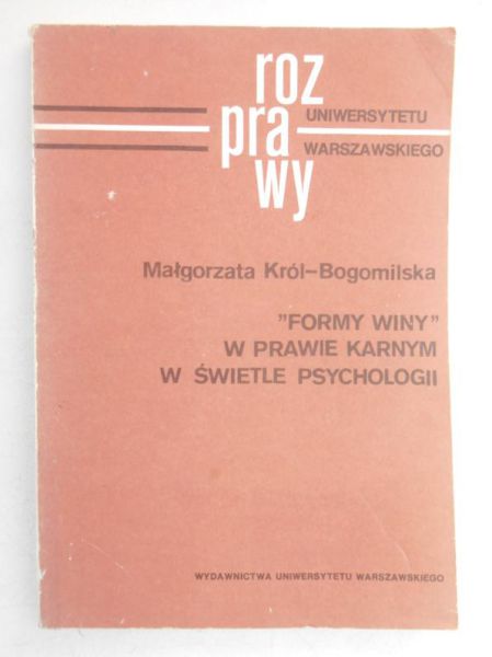 Król-Bogomilska Małgorzata - "Formy winy" w prawie karnym w świetle psychologii