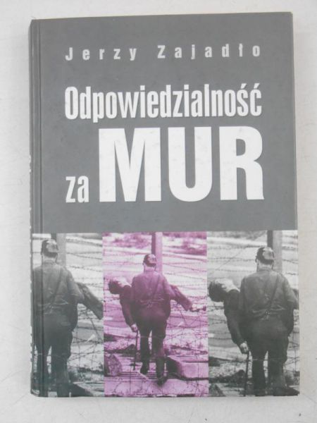 Zajadło Jerzy - Odpowiedzialność za Mur