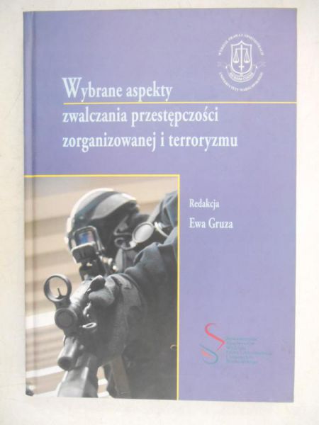 Wybrane aspekty zwalczania przestępczości zorganizowanej i terroryzmu