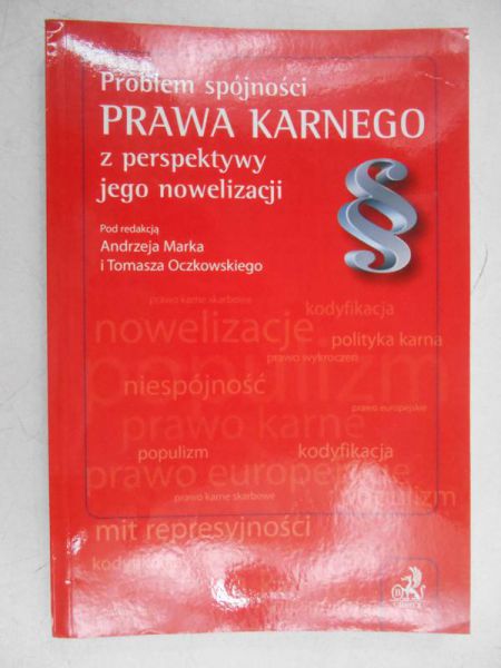 Oczkowski Tomasz (red.) - Problem spójności prawa karnego z perspektywy jego nowelizacji