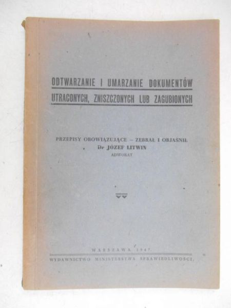Odtwarzanie i umarzanie dokumentów utraconych, zniszczonych lub zagubionych. 1948 r.