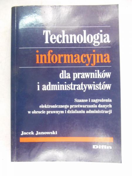 Janowski Jacek - Technologia informacyjna dla prawników i administratywistów