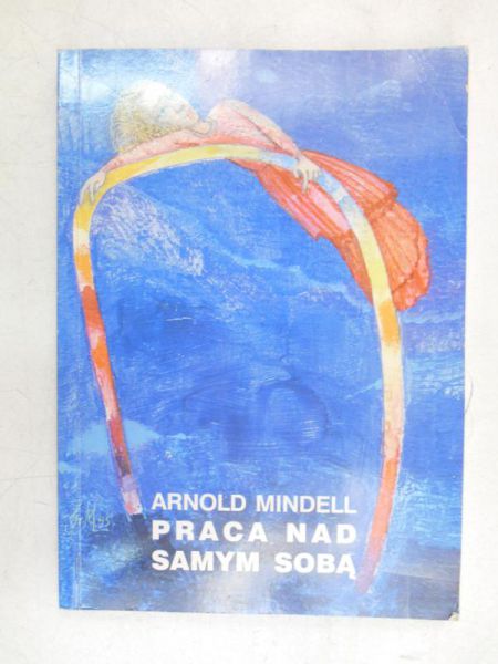 Arnold Mindell - Praca nad samym sobą