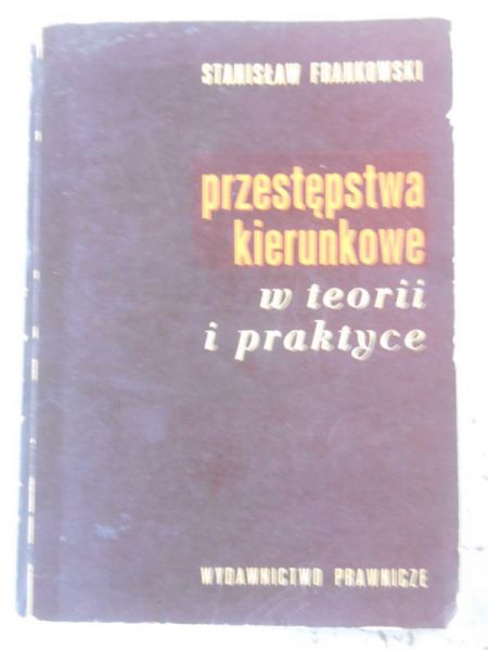 Przestępstwa kierunkowe w teorii i praktyce