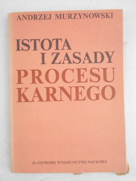 Istota i zasady procesu karnego