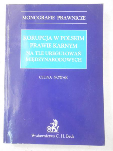 Nowak Celina - Korupcja w polskim prawie karnym na tle uregulowań międzynarodowych