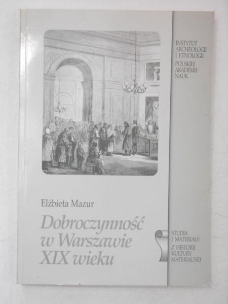 Mazur Elżbieta - Dobroczynność w Warszawie XIX wieku