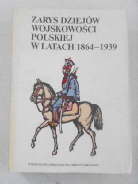 Zarys dziejów wojskowości polskiej w latach 1864-1939