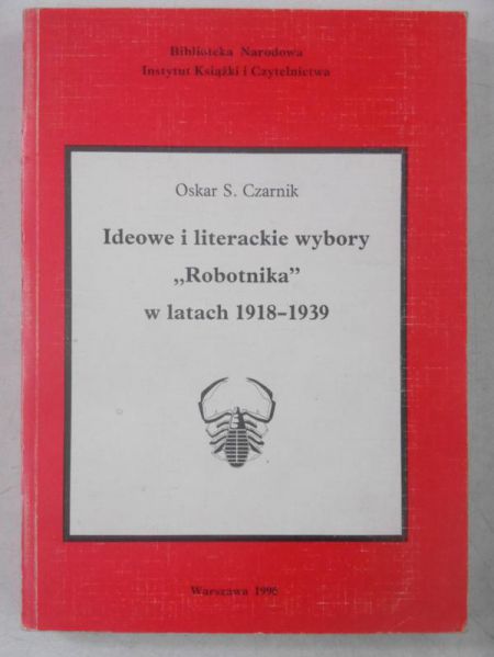 Ideowe i literackie wybory "Robotnika" w latach 1918-1939