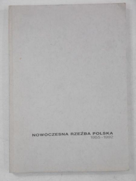 Nowoczesna rzeźba Polska 1955-1992