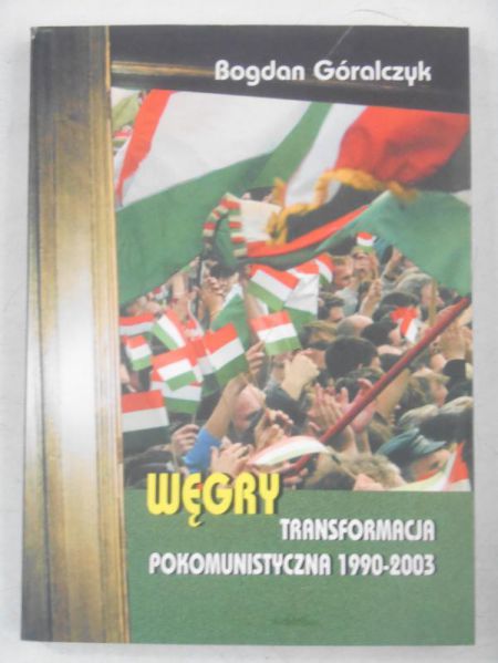 Węgry. Transformacja pokomunistyczna 1990-2003