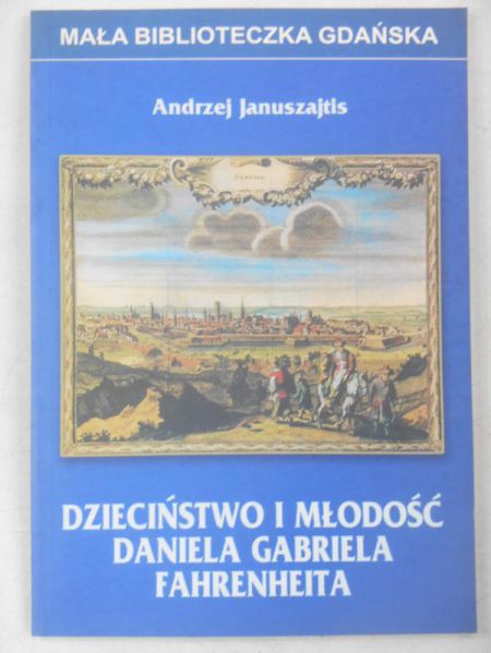 Januszajtis Andrzej - Dzieciństwo i młodość Daniela Gabriela Fahrenheita
