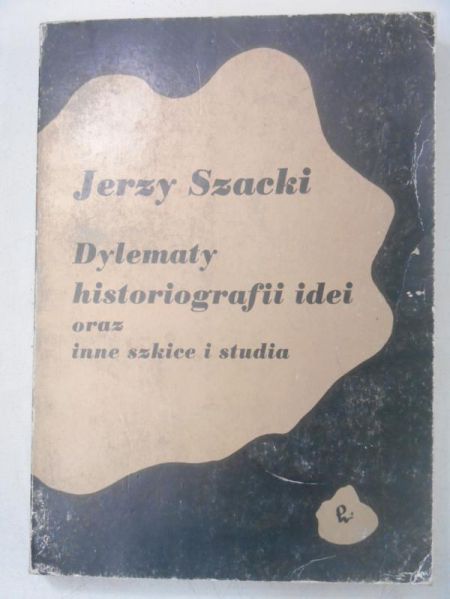 Dylematy historiografii idei oraz inne szkice i studia