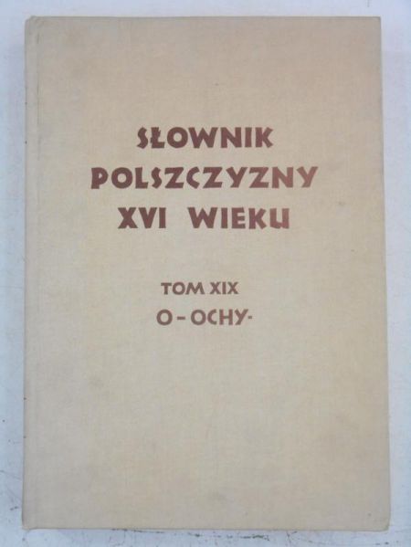 Karpluk Maria (red.) - Słownik polszczyzny XVI wieku, Tom XIX