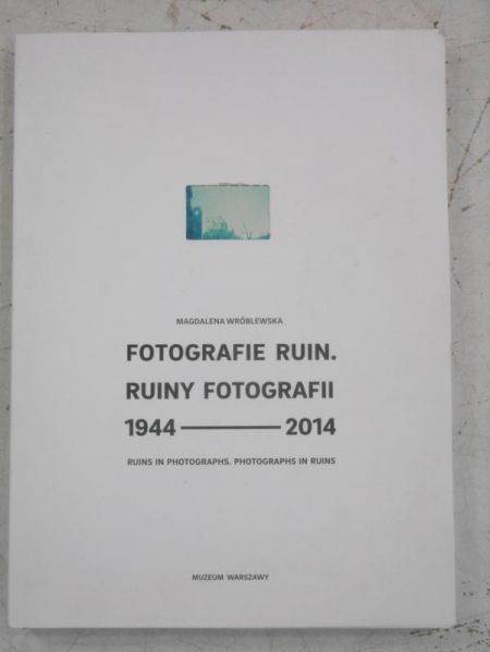 Fotografia ruin. Ruiny fotografii 1944-2014