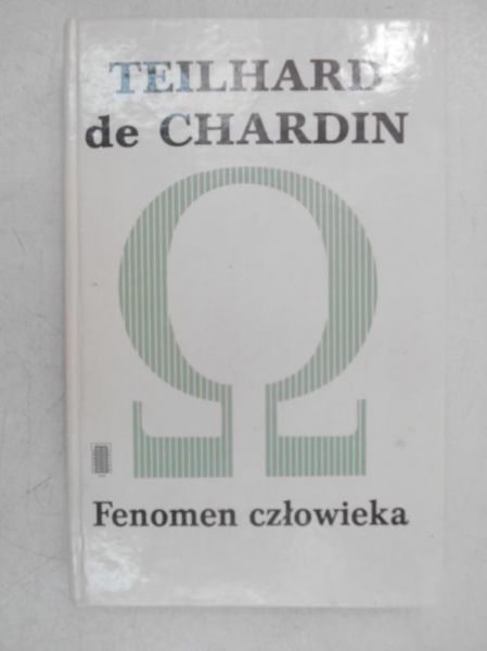 De Chardin Pierre Teilhard - Fenomen człowieka