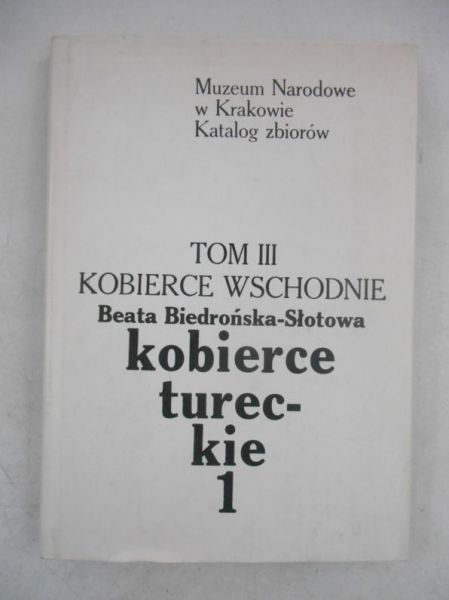 Biedrońska-Słotowa Beata - Kobierce wschodnie, Tom III - kobierce tureckie 1
