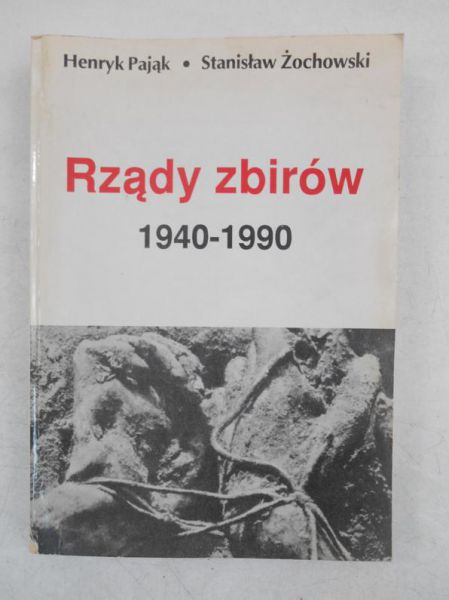 Pająk Henryk - Rządy zbirów 1940-1990