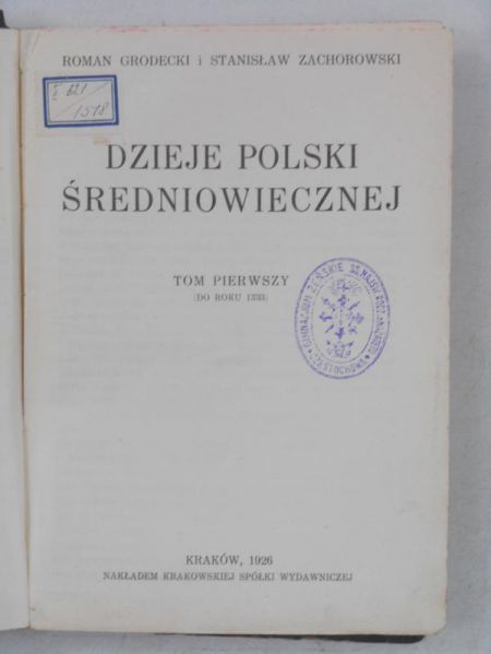 Grodecki Roman,   - Dzieje Polski średniowiecznej, 1926 r.