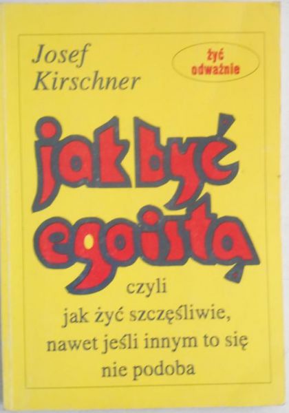 Kirschner Josef - Jak być egoistą