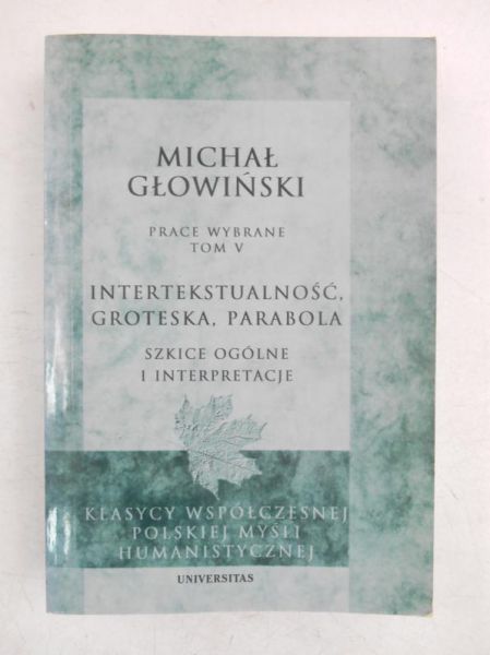 Głowiński Michał - Intertekstualność, groteska, parabola