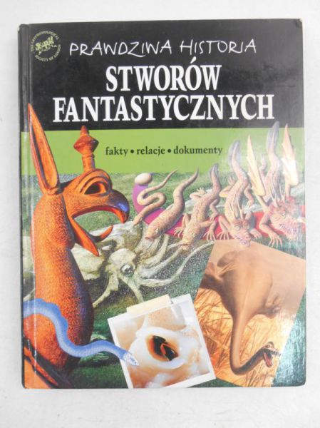 Levy Joel - Prawdziwa historia stworów fantastycznych