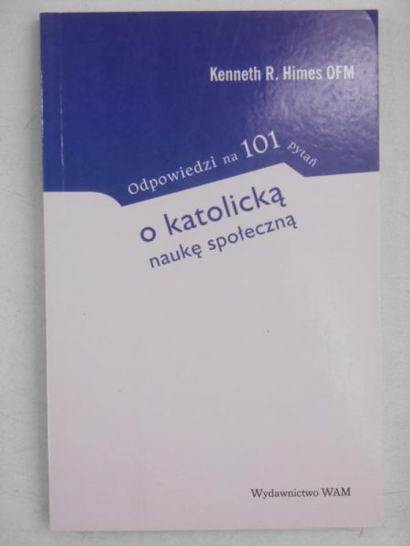 Odpowiedzi na 101 pytań o katolicką naukę społeczną