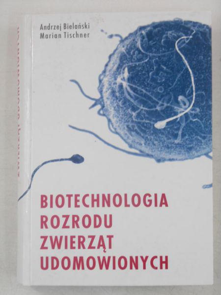 Bielański Andrzej - Biotechnologia rozrodu zwierząt udomowionych