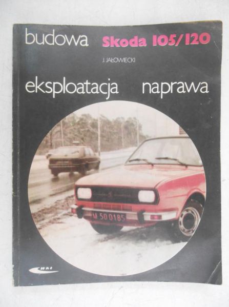 Budowa, eksploatacja, naprawa Skoda 105/120