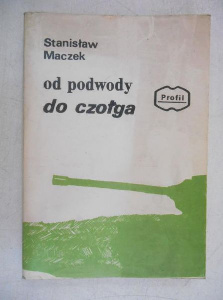 Maczek Stanisław - Od podwody do czołga