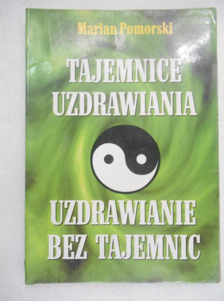 Tajemnice uzdrowienia. Uzdrawianie bez tajemnic