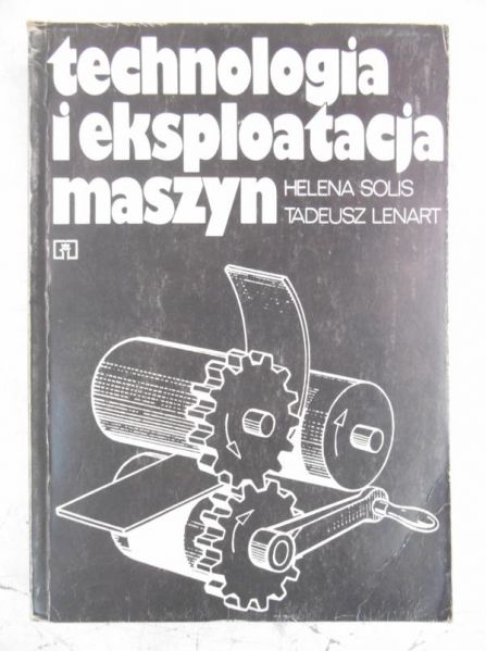 Solis Helena - Technologia i eksploatacja maszyn