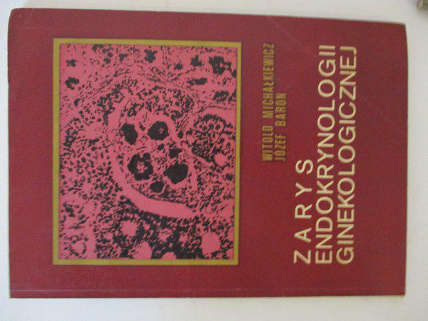 Baron Józef - Zarys endokrynologii ginekologicznej