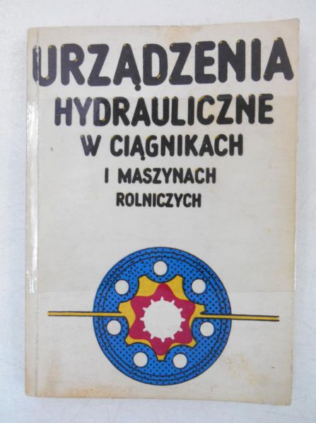 Miszczak Maciej - Urządzenia hydrauliczne w ciągnikach i maszynach rolniczych
