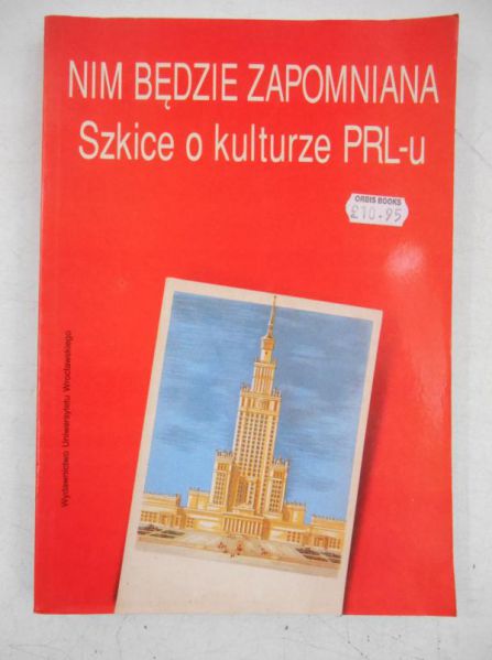 Nim będzie zapomniana. Szkice o kulturze PRL-u