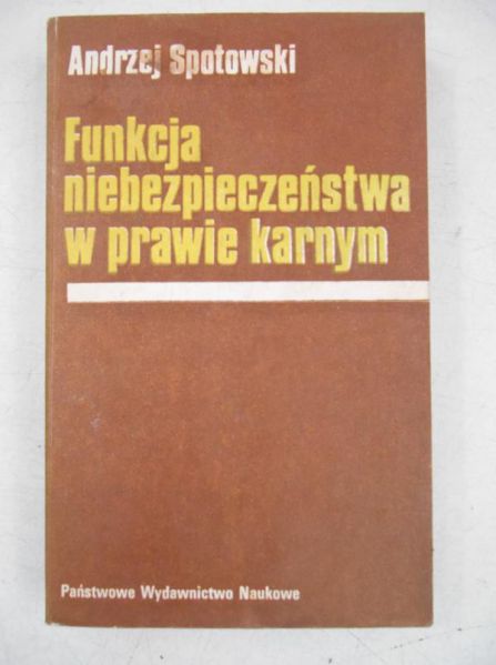 Spotowski Andrzej - Funkcja niebezpieczeństwa w prawie karnym