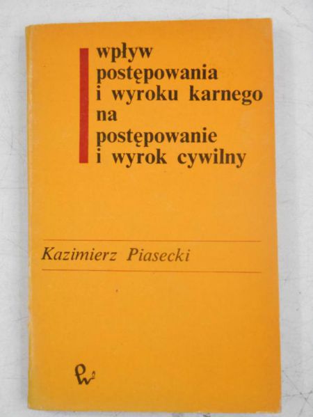 Wpływ postępowania i wyroku karnego na postępowanie i wyrok cywilny
