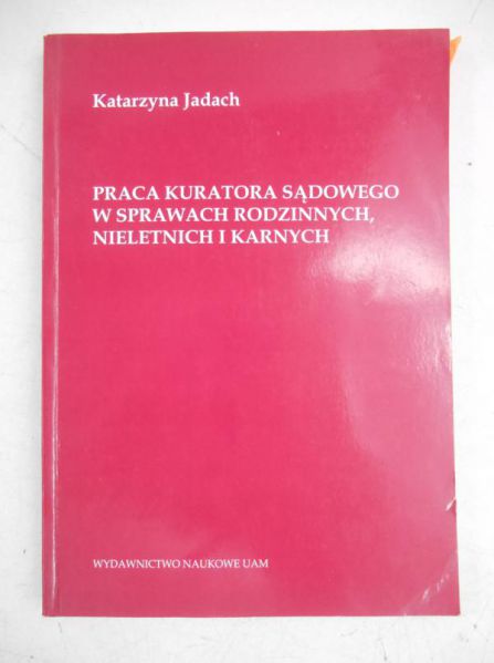 Praca kuratora sądowego w sprawach rodzinnych, nieletnich i karnych