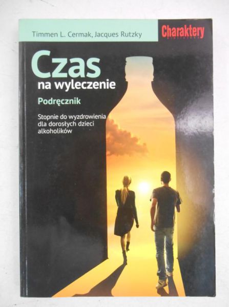 . - Czas na wyleczenie. Podręcznik. Stopnie do wyzdrowienia dla dorosłych, dzieci, dorosłych