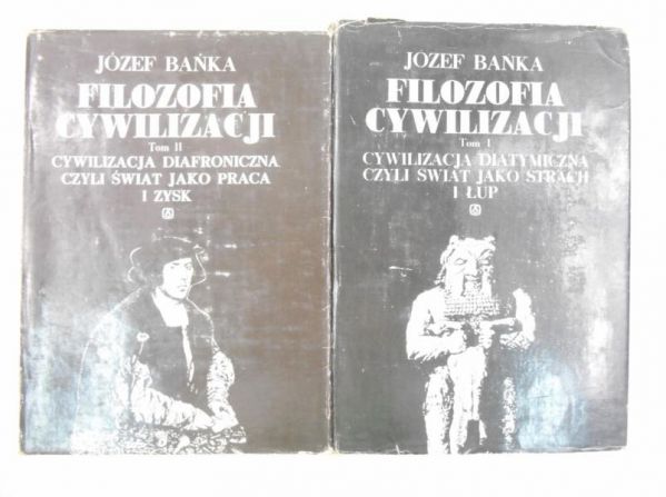 Bańka Józef - Filozofia cywilizacji, t. I-II