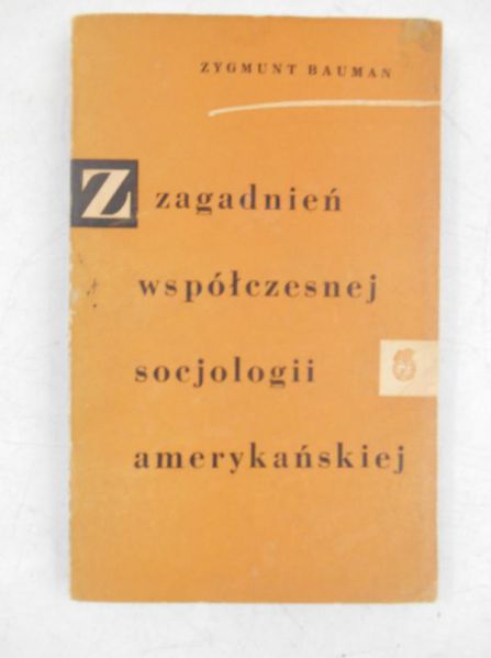Bauman Zygmunt - Zagadnień współczesnej socjologii amerykańskiej