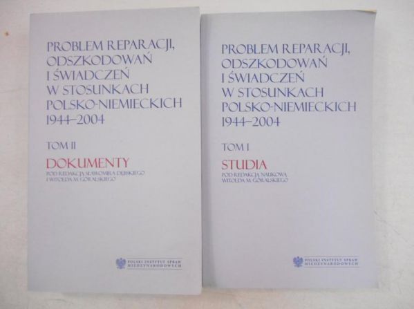 Problem reparacji, odszkodowań i świadczeń w stosunkach polsko-niemieckich, tom I-II