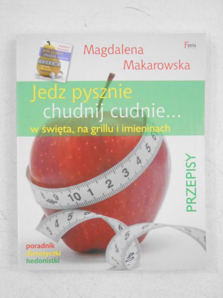 Jedz pysznie, chudnij cudnie… w święta, na grillu i imieninach